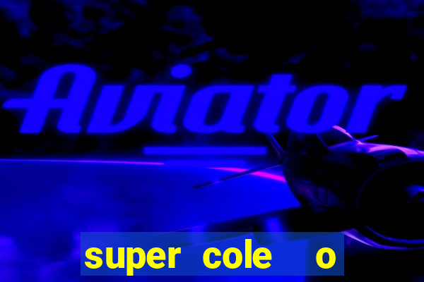 super cole  o 7784 jogos download